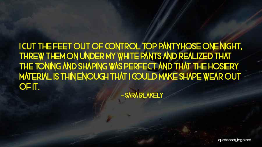 Shaping Hosiery Quotes By Sara Blakely Shaping Hosiery Quotes By Sara Blakely