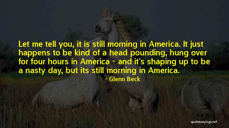 Shaping Me Quotes By Glenn Beck Shaping Me Quotes By Glenn Beck