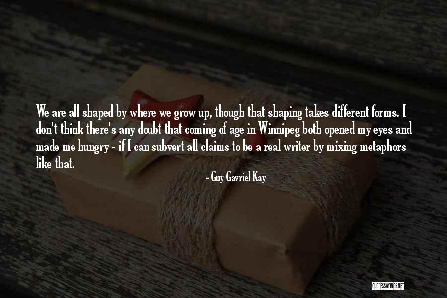 Shaping Me Quotes By Guy Gavriel Kay Shaping Me Quotes By Guy Gavriel Kay