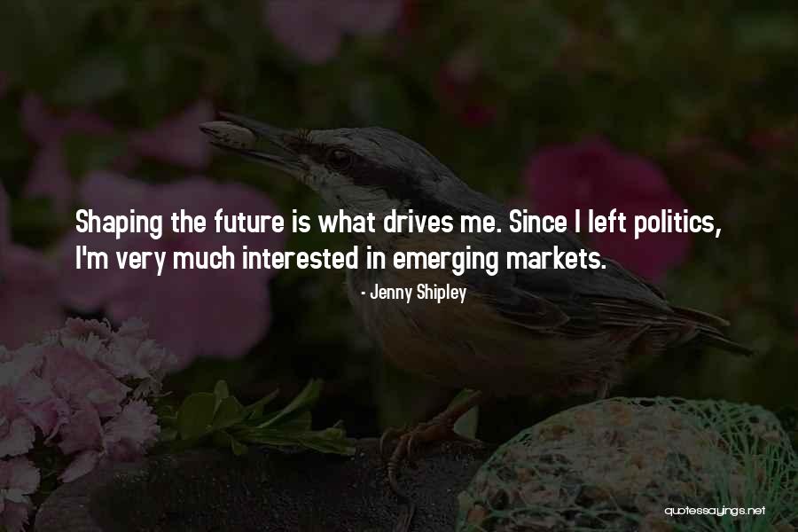 Shaping Me Quotes By Jenny Shipley Shaping Me Quotes By Jenny Shipley