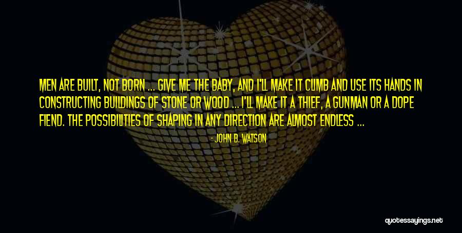 Shaping Me Quotes By John B. Watson Shaping Me Quotes By John B. Watson
