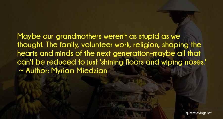 Shaping Minds Quotes By Myriam Miedzian
