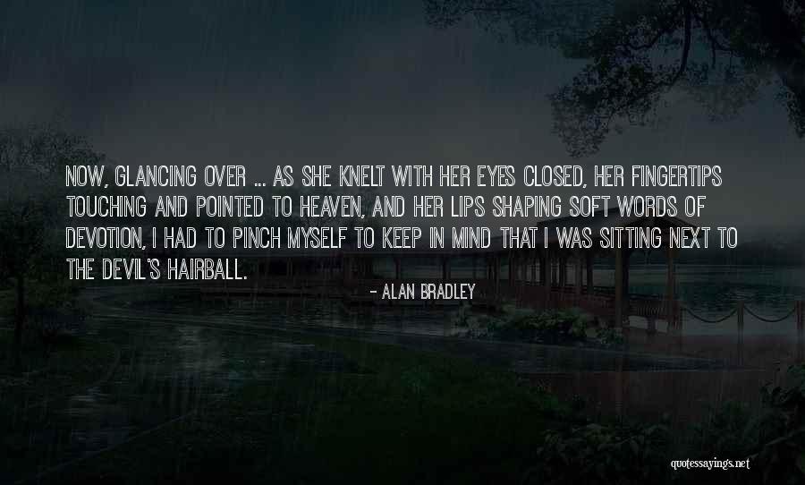 Shaping Myself Quotes By Alan Bradley Shaping Myself Quotes By Alan Bradley