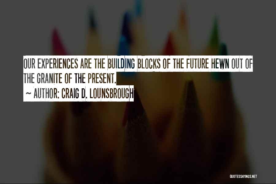 Shaping Our Future Quotes By Craig D. Lounsbrough