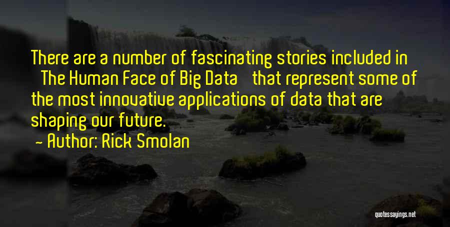 Shaping Our Future Quotes By Rick Smolan