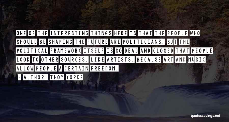 Shaping Our Future Quotes By Thom Yorke