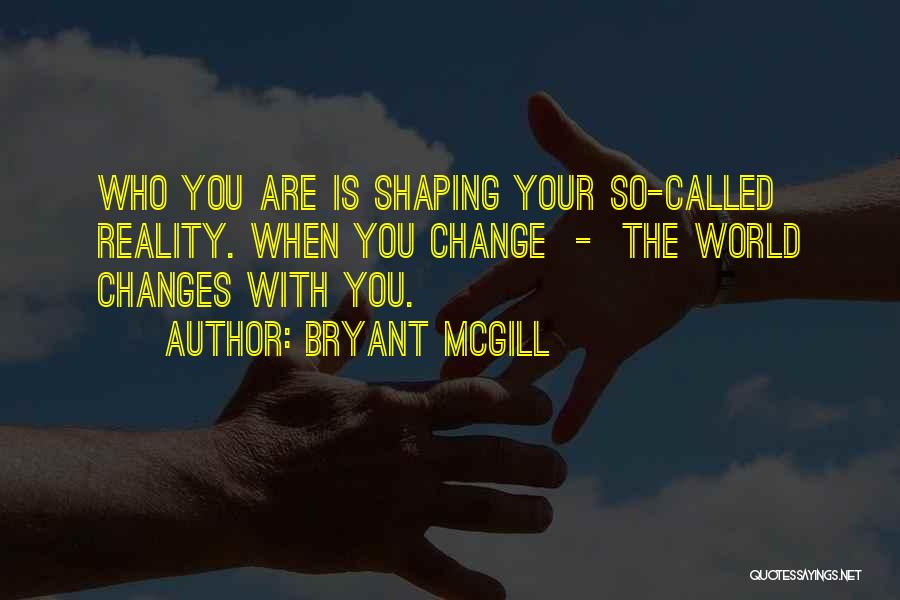 Shaping Reality Quotes By Bryant McGill