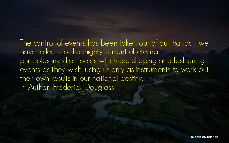 Shaping Your Destiny Quotes By Frederick Douglass