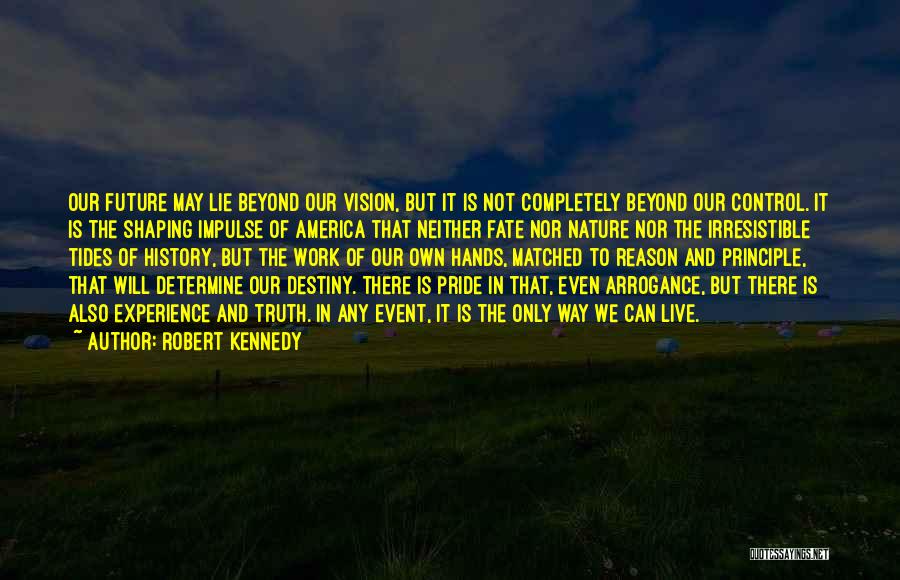 Shaping Your Destiny Quotes By Robert Kennedy