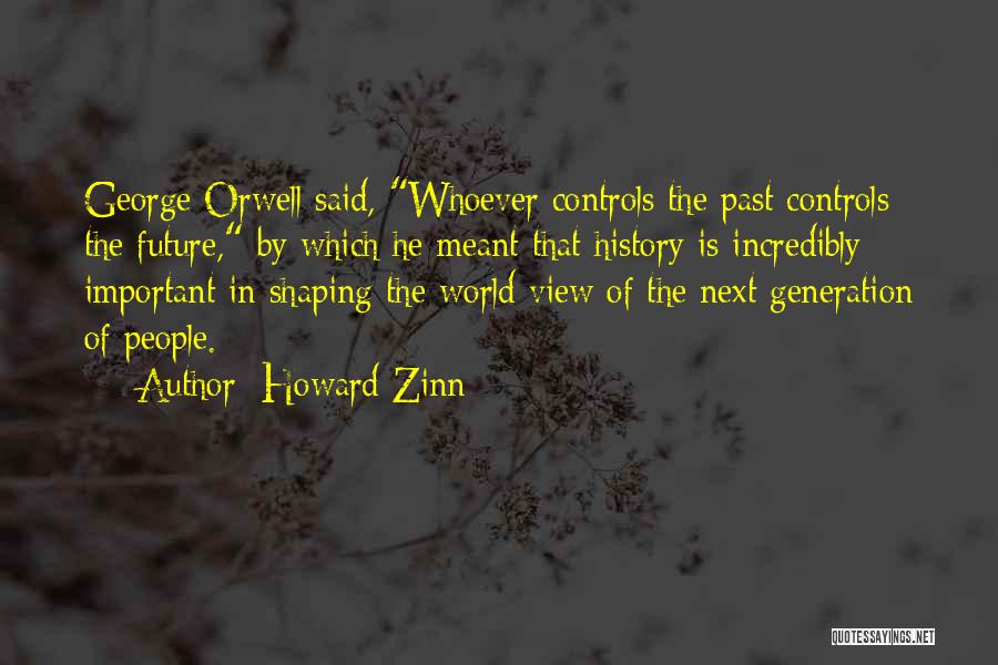 Shaping Your Future Quotes By Howard Zinn