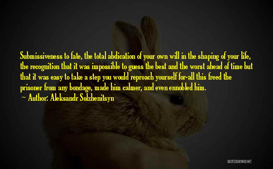 Shaping Your Life Quotes By Aleksandr Solzhenitsyn