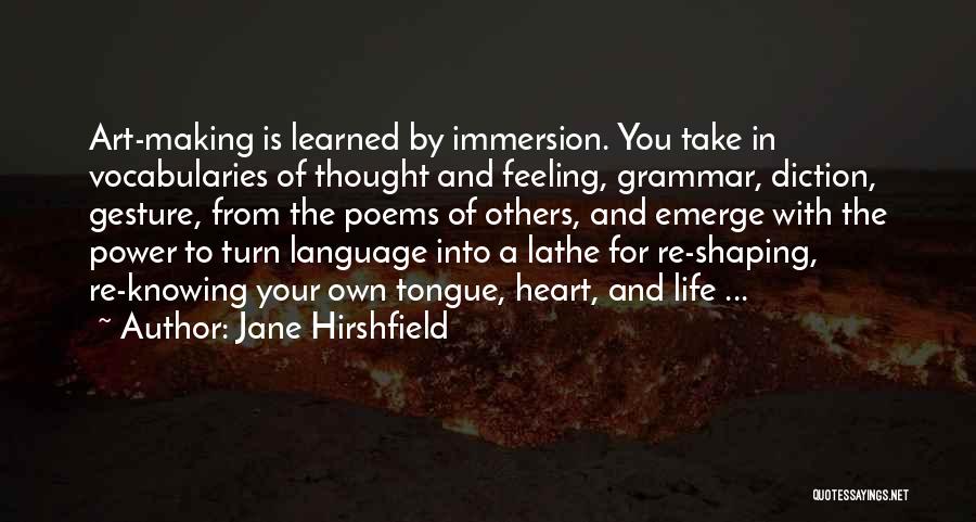 Shaping Your Life Quotes By Jane Hirshfield