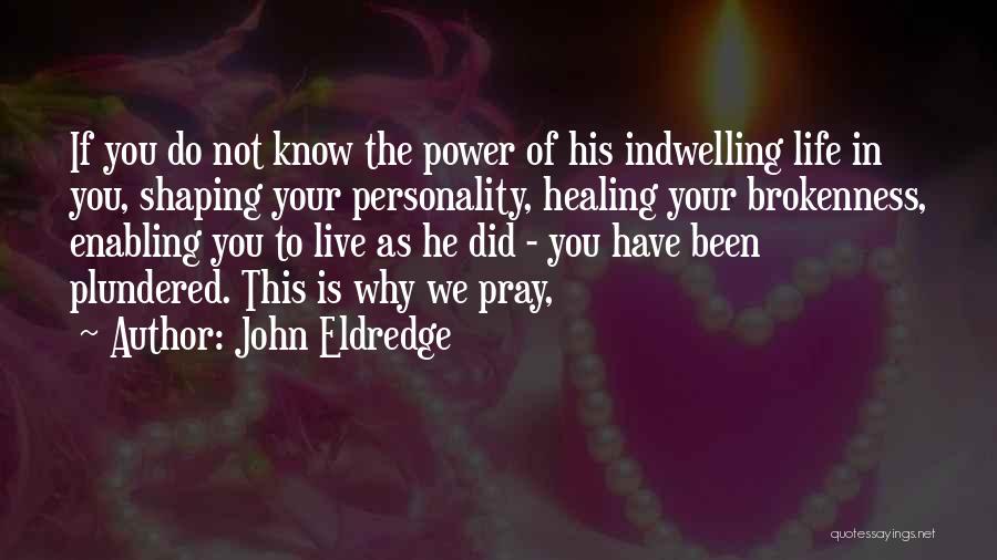 Shaping Your Life Quotes By John Eldredge