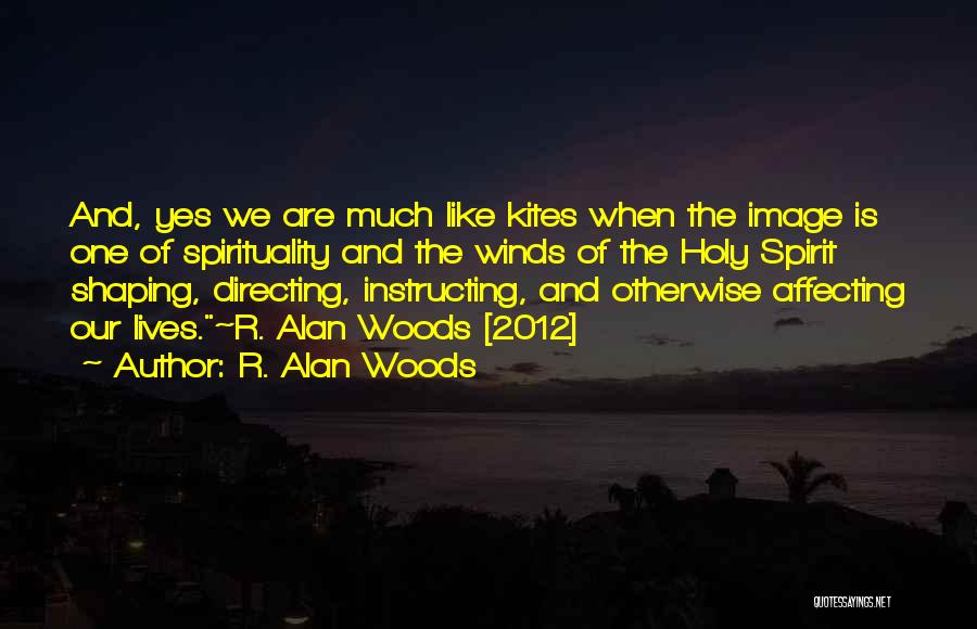 Shaping Your Life Quotes By R. Alan Woods