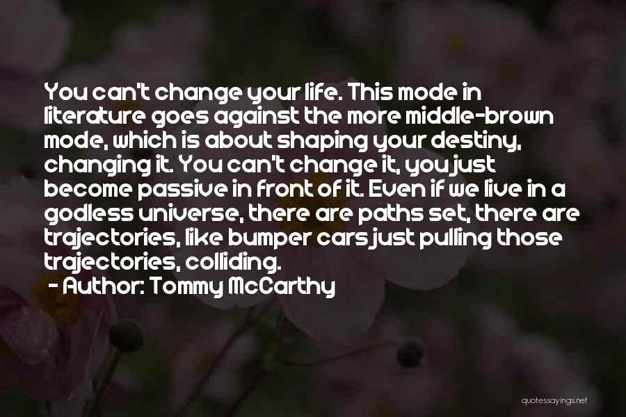 Shaping Your Life Quotes By Tommy McCarthy