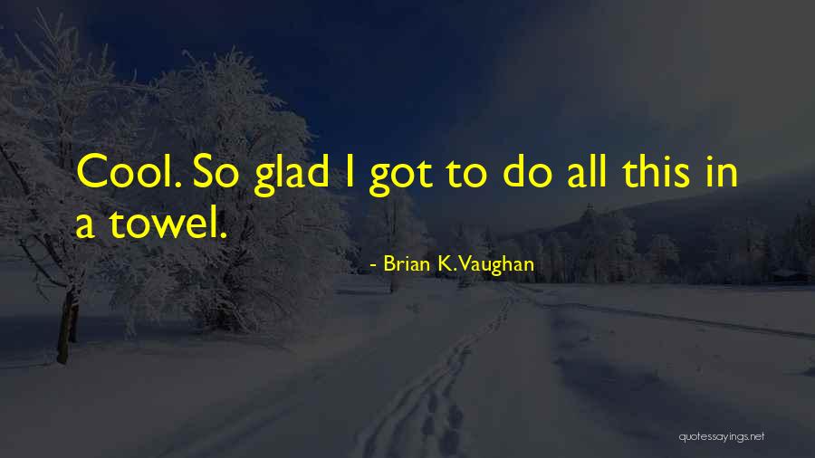 Shapka Adidas Quotes By Brian K. Vaughan Shapka Adidas Quotes By Brian K. Vaughan