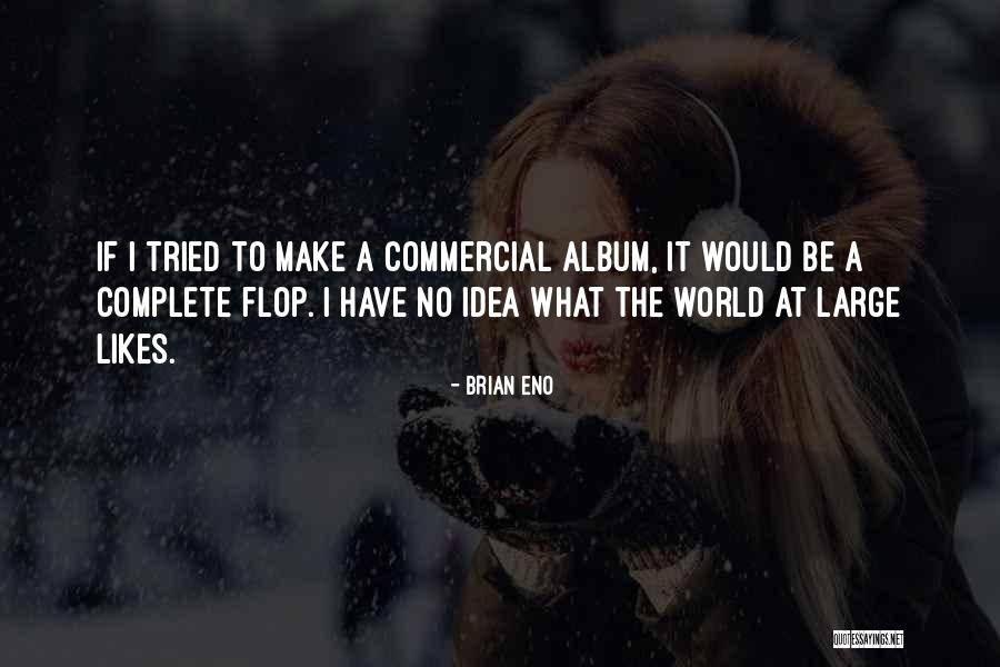 Sharday Hill Quotes By Brian Eno Sharday Hill Quotes By Brian Eno