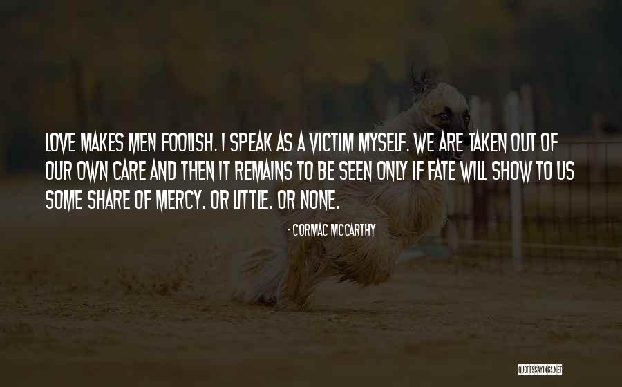 Share A Little Love Quotes By Cormac McCarthy Share A Little Love Quotes By Cormac McCarthy
