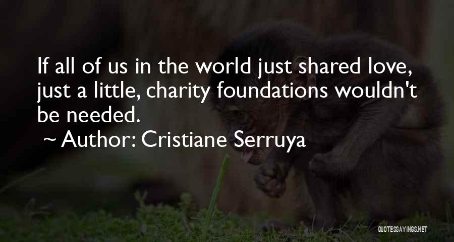 Share A Little Love Quotes By Cristiane Serruya