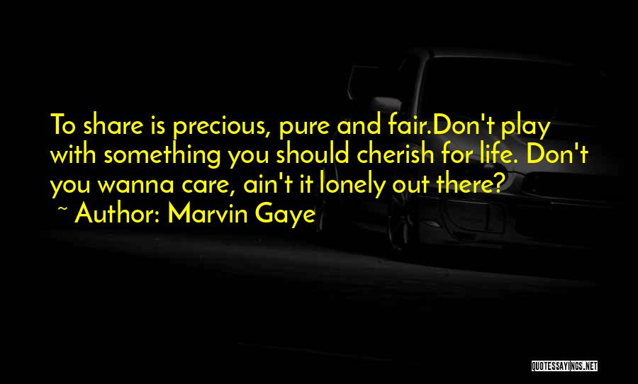 Share And Care Quotes By Marvin Gaye