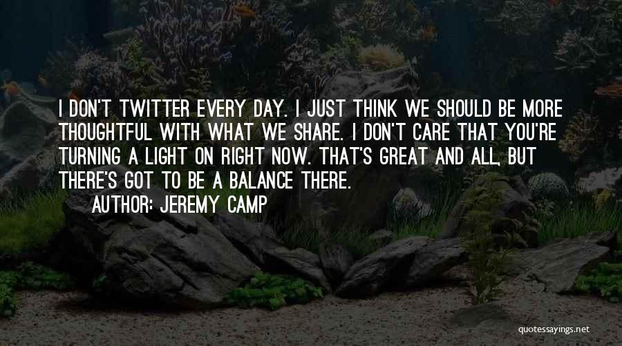 Share Care Quotes By Jeremy Camp