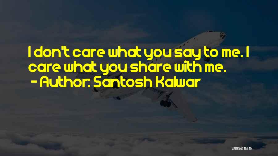 Share Care Quotes By Santosh Kalwar