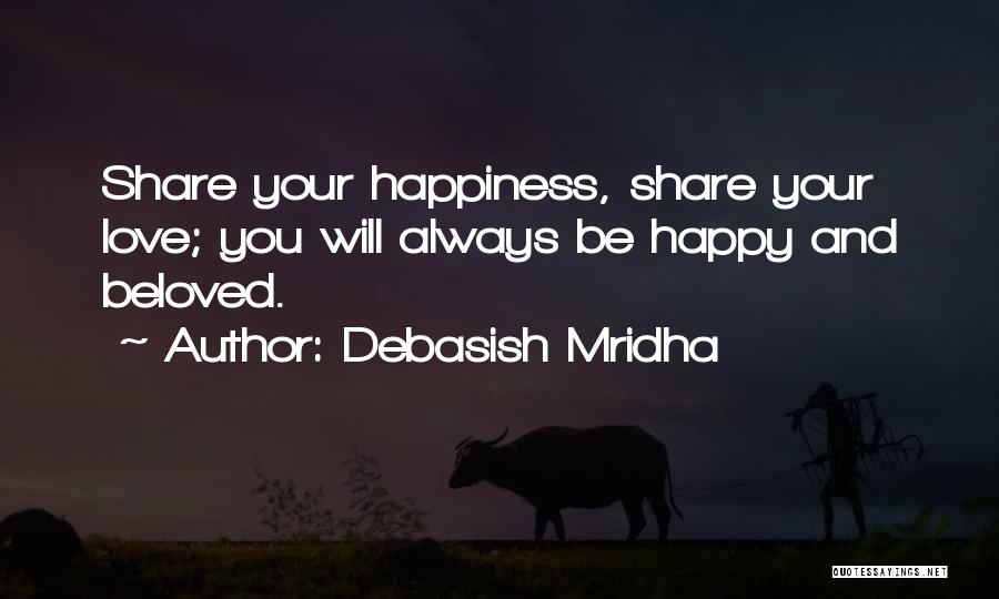 Share Happiness Quotes By Debasish Mridha