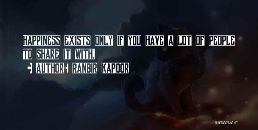 Share Happiness Quotes By Ranbir Kapoor