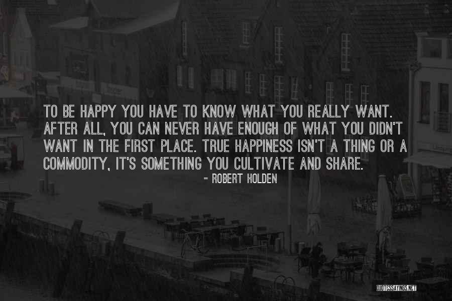 Share Happiness Quotes By Robert Holden