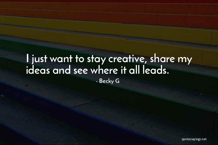 Share Ideas Quotes By Becky G