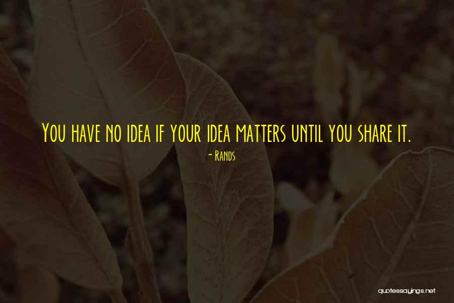 Share Ideas Quotes By Rands Share Ideas Quotes By Rands