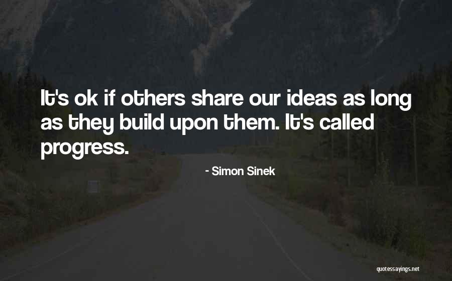 Share Ideas Quotes By Simon Sinek Share Ideas Quotes By Simon Sinek