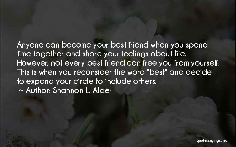 Share Life Together Quotes By Shannon L. Alder