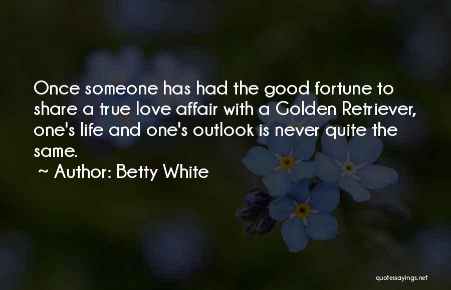Share Life With Someone Quotes By Betty White