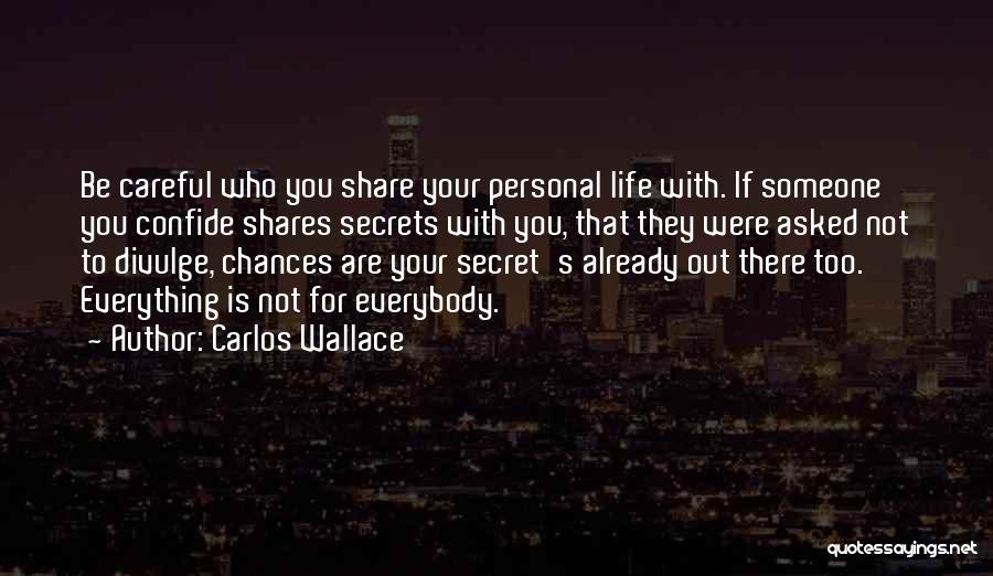 Share Life With Someone Quotes By Carlos Wallace