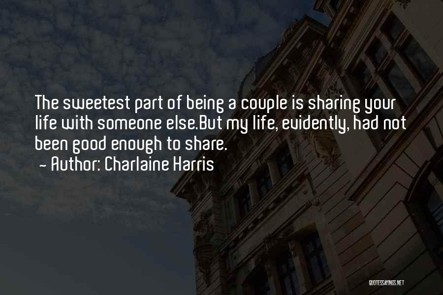 Share Life With Someone Quotes By Charlaine Harris
