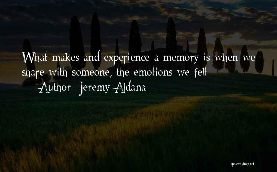 Share Life With Someone Quotes By Jeremy Aldana