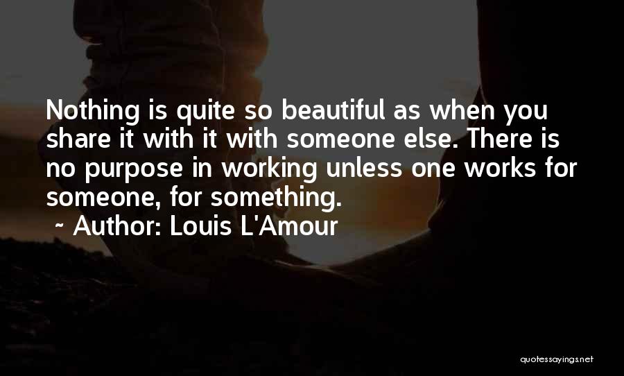 Share Life With Someone Quotes By Louis L'Amour