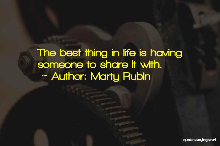 Share Life With Someone Quotes By Marty Rubin