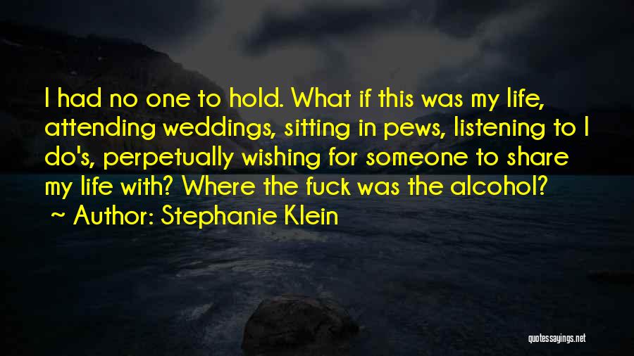Share Life With Someone Quotes By Stephanie Klein