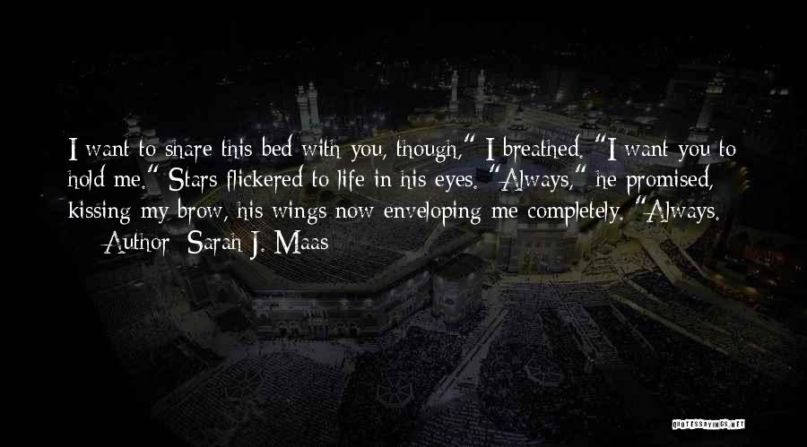 Share My Bed Quotes By Sarah J. Maas