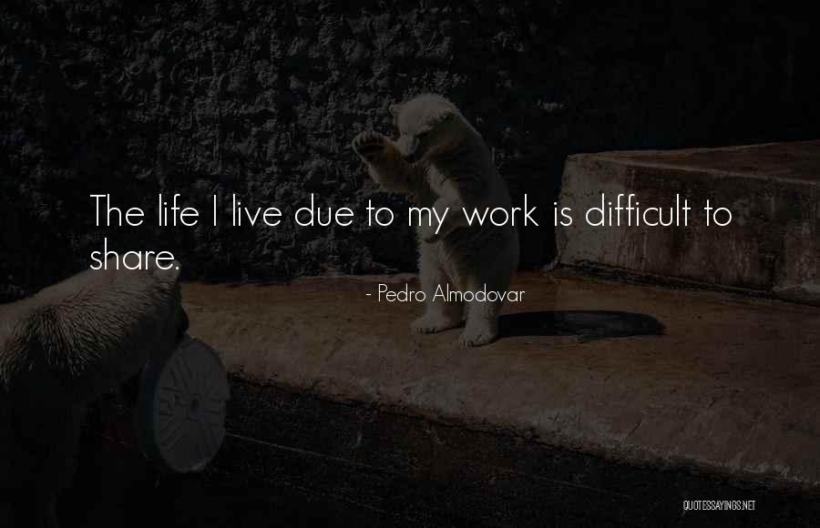 Share My Life Quotes By Pedro Almodovar Share My Life Quotes By Pedro Almodovar