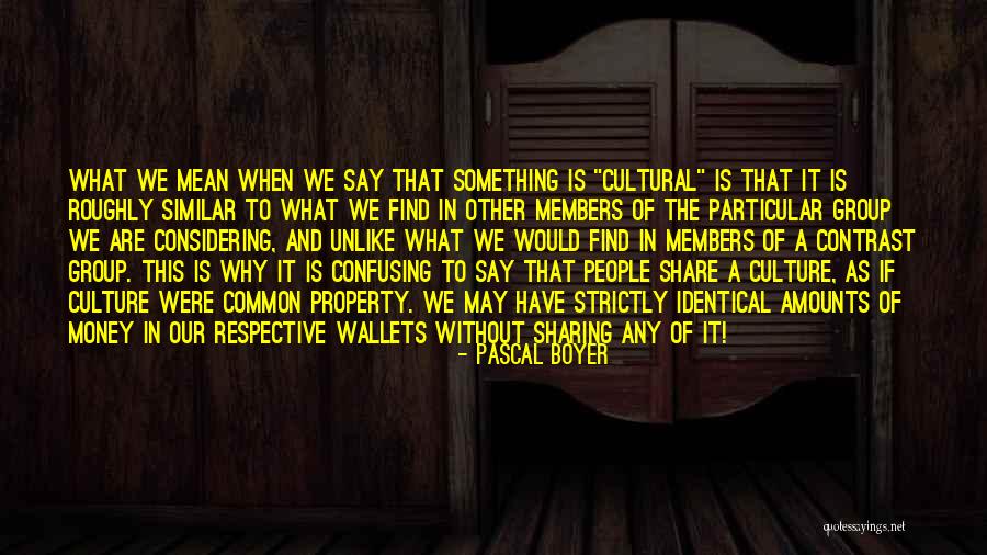 Share Of Money Quotes By Pascal Boyer Share Of Money Quotes By Pascal Boyer