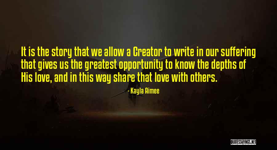 Share Our Story Quotes By Kayla Aimee Share Our Story Quotes By Kayla Aimee