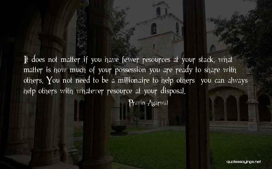 Share What You Have Quotes By Pravin Agarwal Share What You Have Quotes By Pravin Agarwal