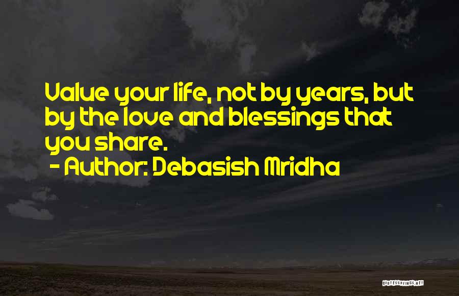 Share Your Blessings Quotes By Debasish Mridha