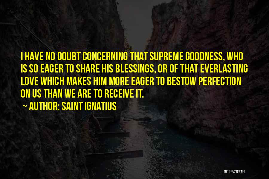 Share Your Blessings Quotes By Saint Ignatius