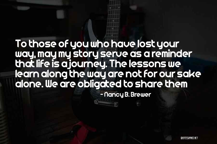 Share Your Journey Quotes By Nancy B. Brewer Share Your Journey Quotes By Nancy B. Brewer