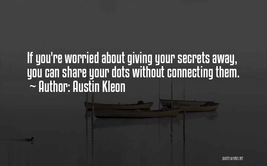 Share Your Secrets Quotes By Austin Kleon