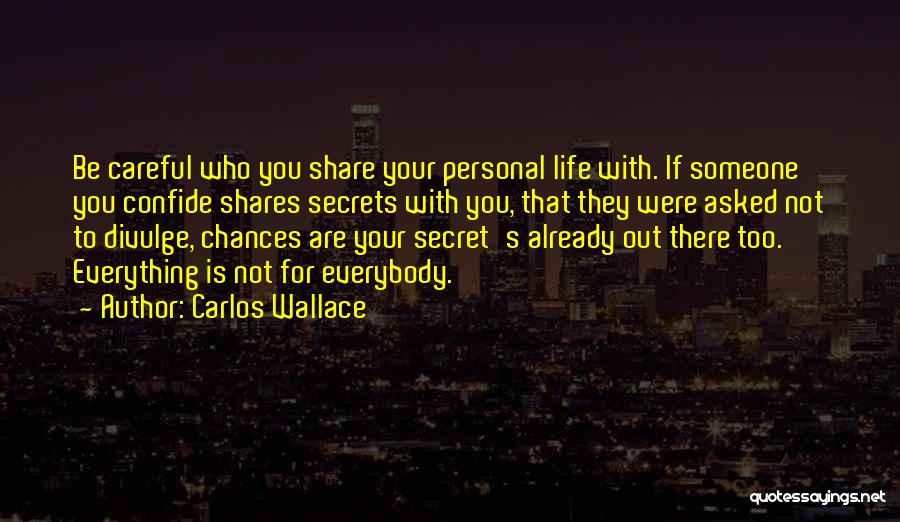 Share Your Secrets Quotes By Carlos Wallace